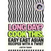 Long Day Cook This. - Justin Tsang, Ebury Publishing