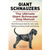 Giant Schnauzers. The Ultimate Giant Schnauzer Dog Manual. Giant Schnauzer book for care, costs, feeding, grooming, health and training.