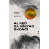 Aj keď sa všetko skončí