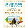 Celebrating the Seasons with the Yorkshire Shepherdess, 4: Farming, Family and Delicious Recipes to Share (Owen Amanda)