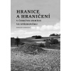 Hranice a hraničení v českých zemích ve středověku - Markéta Marková