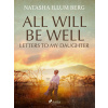 All Will Be Well: Letters to My Daughter