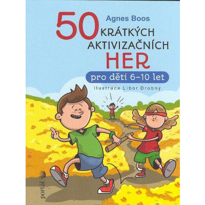 Boos Agnes: 50 krátkých akvizičních her pro děti 6-10 let (( 100 str. B6) (vydání Portál 2024))