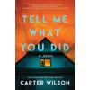 Tell Me What You Did - Carter Wilson, Sourcebooks, Inc