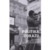 Politika odkazu - Jan Palach a Oskar Brüsewitz jako političtí mučedníci - Sabine Stachová