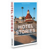 P - Hotel Stories : Legendary Hideaways of the World - Francisca Matteoli