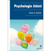 Psychologie štěstí - Anton A. Bucher