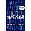 My ostatní tu len tak žijeme - Patrick Ness