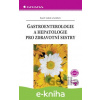 E-kniha Gastroenterologie a hepatologie pro zdravotní sestry - Karel Lukáš a kolektiv