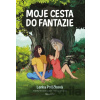 Moje cesta do fantazie - Lenka Poláček Hučínová, Jaroslav Kratochvíl (ilustrátor)