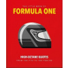 The Little Guide to Formula One: High-Octane Quotes from the Pits to the Podium (Pevná)