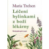 Léčení bylinkami z boží lékárny - Maria Treben