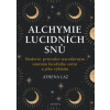 Alchymie lucidních snů Moderní průvodce starodávným uměním lucidního snění a jeho výkladu - Laz Athena