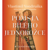 Audiokniha: Vondruška Vlastimil • Pomsta bílého jednorožce / Hříšní lidé Království českého / Čte Aleš Procházka (MP3-CD)