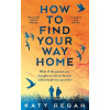 How To Find Your Way Home - Katy Regan