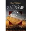 Začínáme na konci - Chris Whitaker