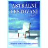 Astrální cestování v praxi - Robert Bruce