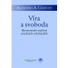 Víra a svoboda: Ekonomické myšlení pozdních scholastiků (překlad Pavel Chalupníček, Alejandro A. Chafuena kol.)