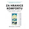 Za hranice komfortu - Přijměte nepohodlí a najděte své divoké, šťastné a zdravé já - Michael Easter