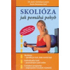 Skolióza – jak pomáhá pohyb (Christian Larsen, Karin Rosmann-Reif - vyd. Poznání)