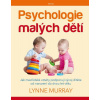 Psychologie malých dětí Jak mezilidské vztahy podporují vývoj dítěte od narození do dvou let věku