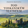 Pod toskánským sluncem - Frances Mayesová (mp3 audiokniha)