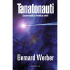 Tanatonauti - Cestovatelé za hranice smrti - Bernard Werber