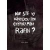 Nie ste vy náhodou ten chýrny pán Rafin?