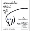 Nesnesitelná lehkost byt… (Milan Kundera)