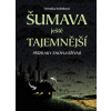 Šumava ještě tajemnější (Veronika Rubínková)