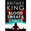 Blood, Sweat, and Desire: A Psychological Thriller