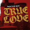 Born From Pain - True Love [CD]