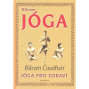 Čoudhuri Bikram: Bikram Jóga - Jóga pro zdraví Bikram Čoudhuri