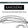 Karosérie - Jana Gulanová, Martin Baláž, Štefan Dunaj