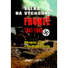 Válka na východní frontě 1941 - 1945 - James Lucas