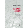 Jak zabít Ježíše - Philippe Lefebvre