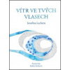 Vítr ve tvých vlasech - Josefína Lechem, Radka Šůstková