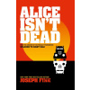 Alice Isn’t Dead - Joseph Fink