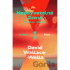 Neobyvatelná Země - David Wallace-Wells