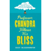 Professor Chandra Follows His Bliss
