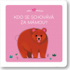 Svojtka Malí mazlíci Kdo se schovává za mámou? Lucie Brunelliére