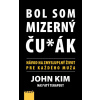 Bol som mizerný ču*ák