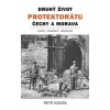 Druhý život Protektorátu Čechy a Morava