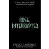 Rose, Interrupted