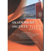 Akademické akcenty 2012 (zborník príspevkov )