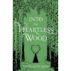 Into the Heartless Wood