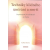 Boriés Raffael: Techniky klidného umírání a smrti (Jak pozorně a citlivě doprovázet člověka na jeho cestě do světlejší budoucnosti. Důležitým těžištěm je přitom též provedení měnícími se stavy vědomí.
