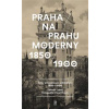 Praha na prahu moderny - Pavel Hroch
