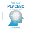 Vy jste PLACEBO - Joe Dispenza
