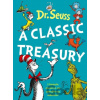 Dr. Seuss: A Classic Treasury - Dr. Seuss